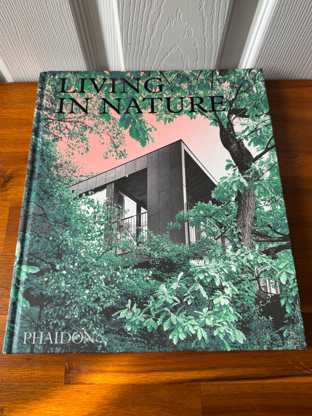 Living in Nature: Contemporary Houses in the Natural World Hardcover Book